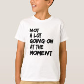 Nicht viel geht im Moment Shirt Kostenvoranschlag  (Vorderseite)