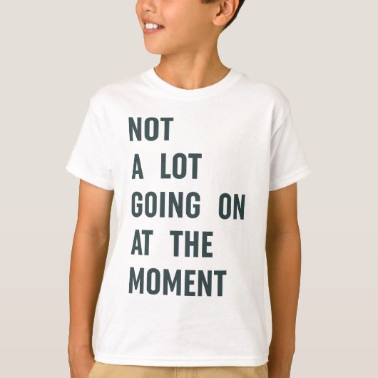 Nicht viel geht im Moment, Trendy Sprichwort T-S T-Shirt (Vorderseite)