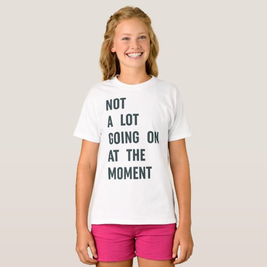 Nicht viel geht im Moment, Trendy Sprichwort T-S T-Shirt (Vorne ganz)