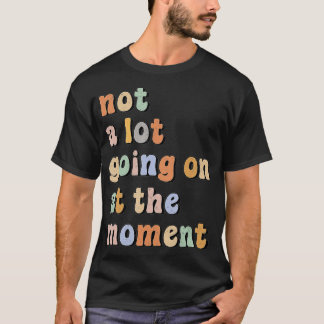 Nicht viel geht im Moment wieder Vintag Spaß T-Shirt