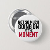 Nicht Viel Los Im Moment Typography Button (Vorne & Hinten)