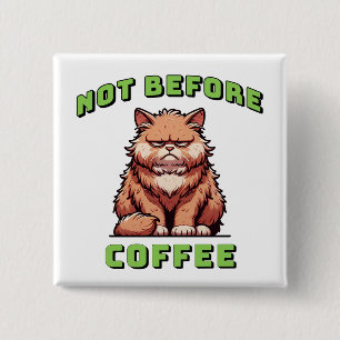 Nicht vor dem Kaffee Button