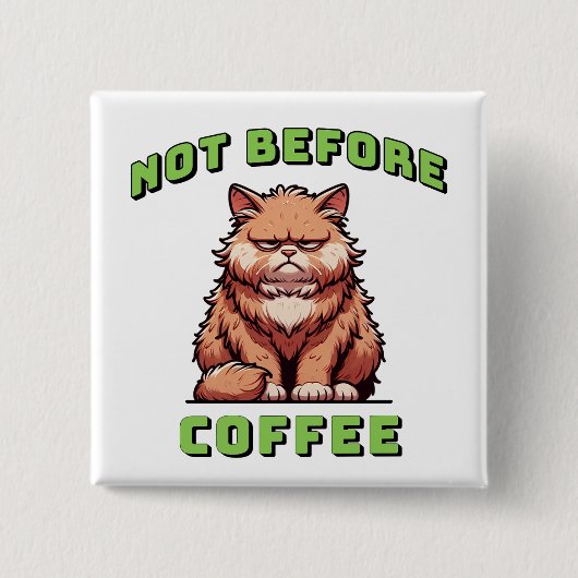 Nicht vor dem Kaffee Button (Vorderseite)