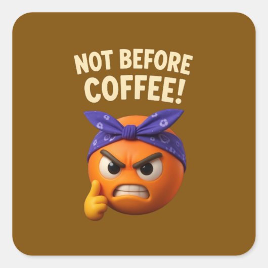 Nicht vor dem Kaffee Quadratischer Aufkleber (Vorderseite)