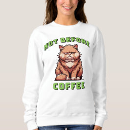 Nicht vor dem Kaffee Sweatshirt