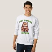 Nicht vor dem Kaffee Sweatshirt (Vorne ganz)