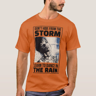 Nicht vor dem Sturm verstecken lernen, im Rai zu t T-Shirt