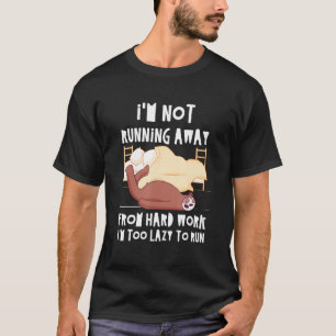 Nicht vor harter Arbeit davonlaufen Faultier-Kolle T-Shirt