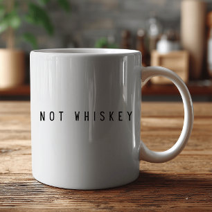 „Nicht Whiskey" Lustiger Kaffee – Sarkastischer Hu Kaffeetasse