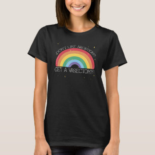 Nicht wie Abtreibung erhalten eine Vasektomie Roe T-Shirt