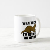 Nicht wie die Otter Kaffeetasse (VorderseiteRechts)
