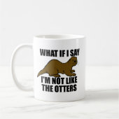 Nicht wie die Otter Kaffeetasse (Links)