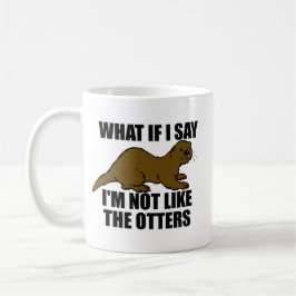 Nicht wie die Otter Kaffeetasse