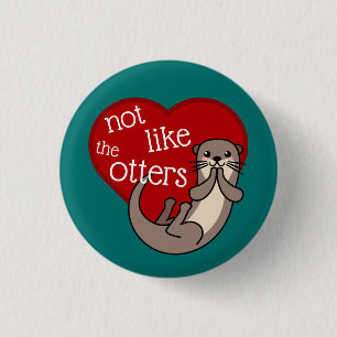 Nicht wie die Otter - Niedlicher Otter Button