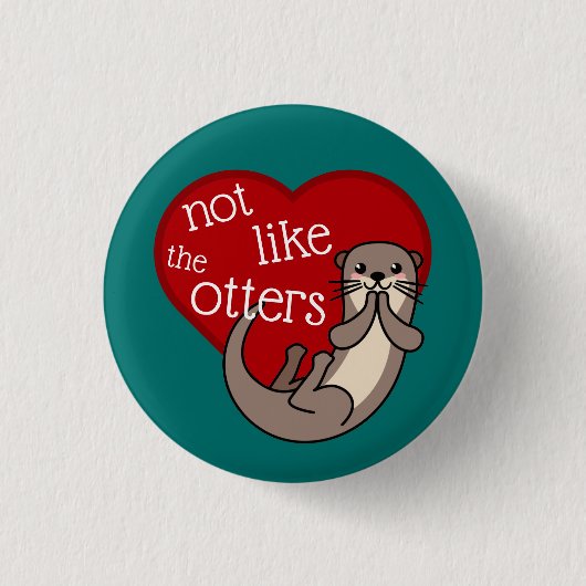 Nicht wie die Otter - Niedlicher Otter Button (Vorderseite)