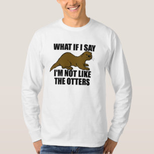 Nicht wie die Otters T-Shirt