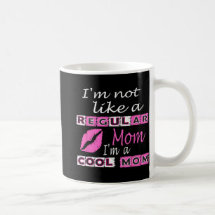 Nicht wie eine normale Mutter, ich bin eine Cool-M Kaffeetasse