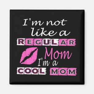 Nicht wie eine reguläre Mama im Coolen Mama-Funny  Magnet