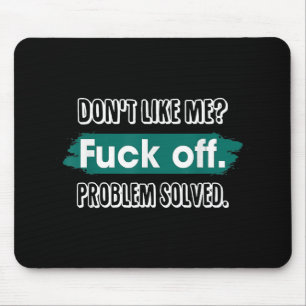 Nicht wie ich F*ck Off Problem gelöst lustige Sass Mousepad