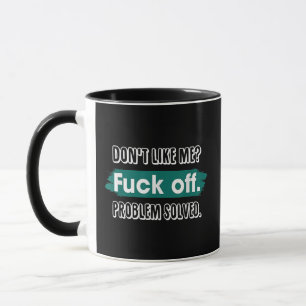 Nicht wie ich F*ck Off Problem gelöst lustige Sass Tasse