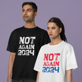 Nicht wieder 2024 Präsidentschaftswahl Politisch T-Shirt