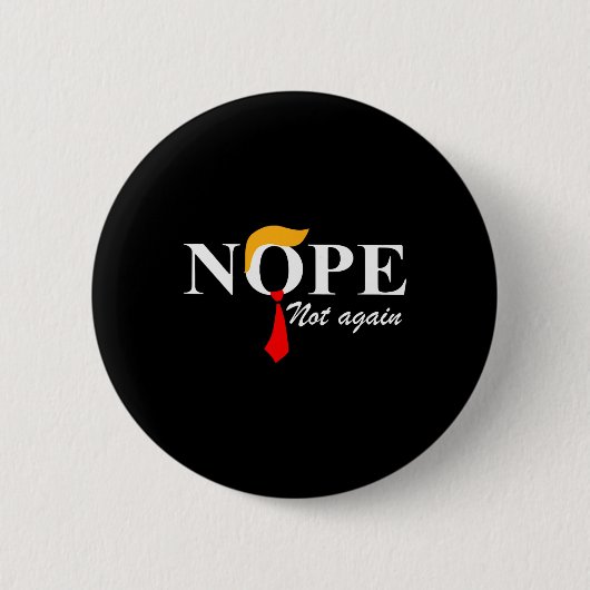 Nicht wieder lustig Trump Apparel Nope nicht wiede Button (Vorderseite)