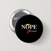 Nicht wieder lustig Trump Apparel Nope nicht wiede Button (Vorne & Hinten)