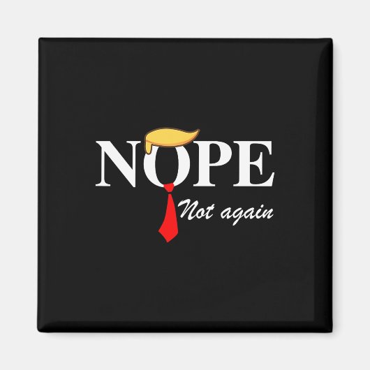 Nicht wieder lustig Trump Apparel Nope nicht wiede Magnet (Vorne)