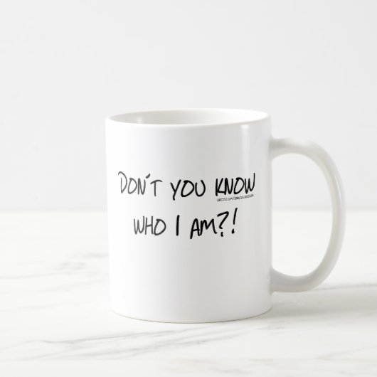 Nicht wissen Sie, wem ich bin? Kaffeetasse (Rechts)