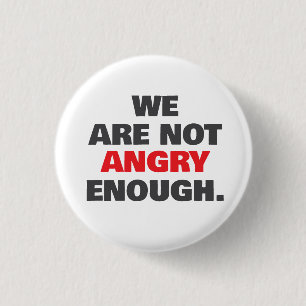 Nicht wütend genug Protest Gerechtigkeit Button