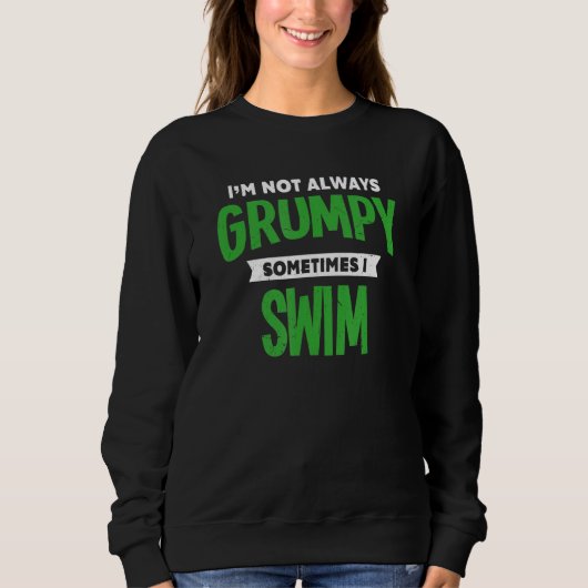 Nicht wütend Manchmal schwimme ich schwimmen Spaß Sweatshirt (Vorderseite)