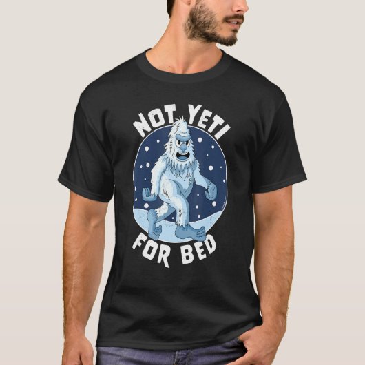 Nicht Yeti für Bettpajamas nicht bereit für Bed Fu T-Shirt (Vorderseite)