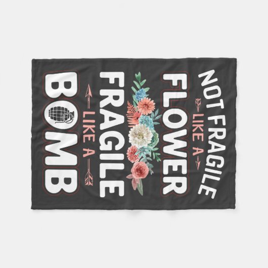 Nicht zerbrechlich wie eine Blume fragil wie eine Fleecedecke (Vorderseite (Horizontal))