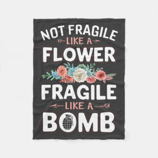 Nicht zerbrechlich wie eine Blume fragil wie eine Fleecedecke