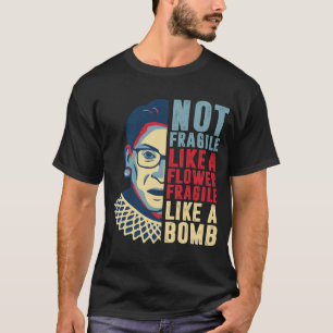 Nicht zerbrechlich wie eine Blume, sondern eine Bo T-Shirt