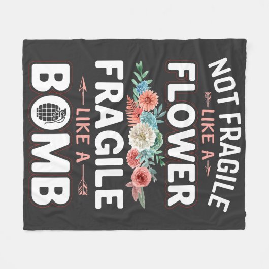 Nicht zerbrechlich wie eine Blume zerbrechlich wie Fleecedecke (Vorderseite (Horizontal))