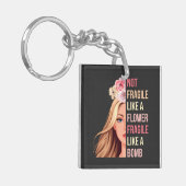 Nicht zerbrechlich wie eine Blume zerbrechlich wie Schlüsselanhänger (Vorderseite links)