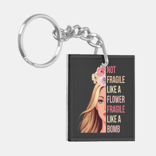 Nicht zerbrechlich wie eine Blume zerbrechlich wie Schlüsselanhänger (Vorderseite links)