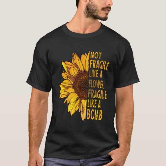 Nicht zerbrechlich wie eine zerbrechliche Blume wi T-Shirt (Vorderseite)