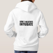 Nicht, zögern Intubate Hoodie (Rückseite)