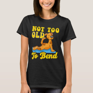 Nicht zu alt zum Biegen Lustiger Spruch auf Yoga-M T-Shirt