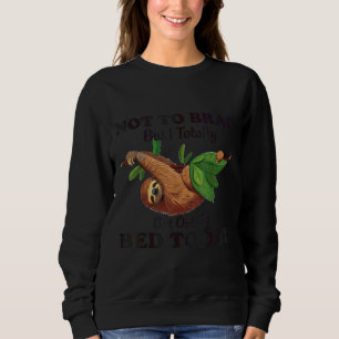 Nicht zu berühren, aber ich ganz aus dem Bett Got Sweatshirt