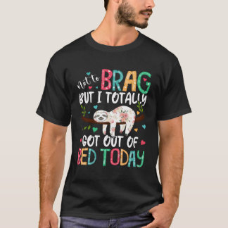 Nicht zu berühren, aber ich ganz aus dem Bett Got T-Shirt