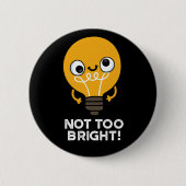 Nicht zu hell Funny Bulb Pun Dark BG Button (Vorderseite)