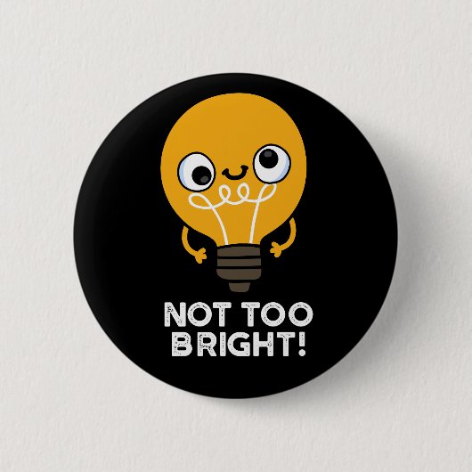 Nicht zu hell Funny Bulb Pun Dark BG Button (Vorderseite)