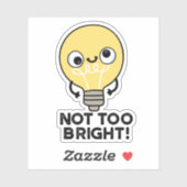 Nicht zu helle, lustige Bulb Pun Aufkleber (Blatt)