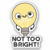 Nicht zu helle, lustige Bulb Pun Aufkleber (Vorderseite)