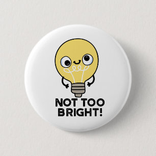 Nicht zu helle, lustige Bulb Pun Button