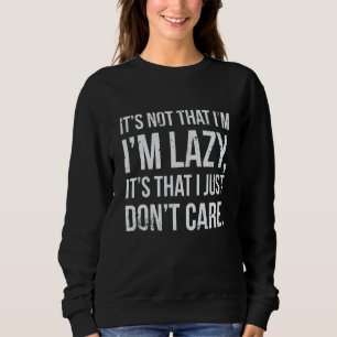 Nicht zufällig ich nur Donu2019t Pflege Sarcastic  Sweatshirt