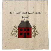 Nicht Zuhause Sweet Zuhause Duschvorhang (Vorderseite)